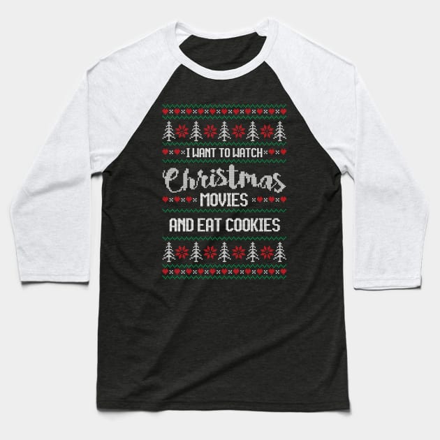 I want to watch Christmas movies and eat cookies Baseball T-Shirt by StarsHollowMercantile